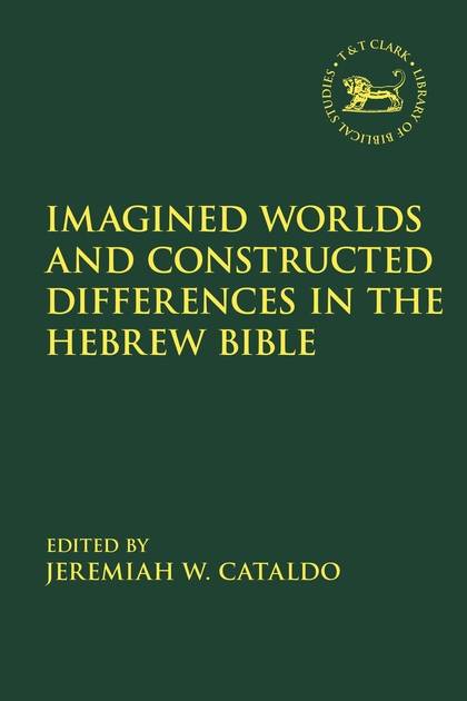 Jeremiah Cataldo's book "Imagined Worlds and Constructed Differences in the Hebrew Bible"